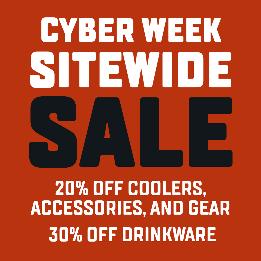 CYBER WEEK SITEWIDE SALE. 20% off Coolers, Accessories, and Gear. 30% off Drinkware.
