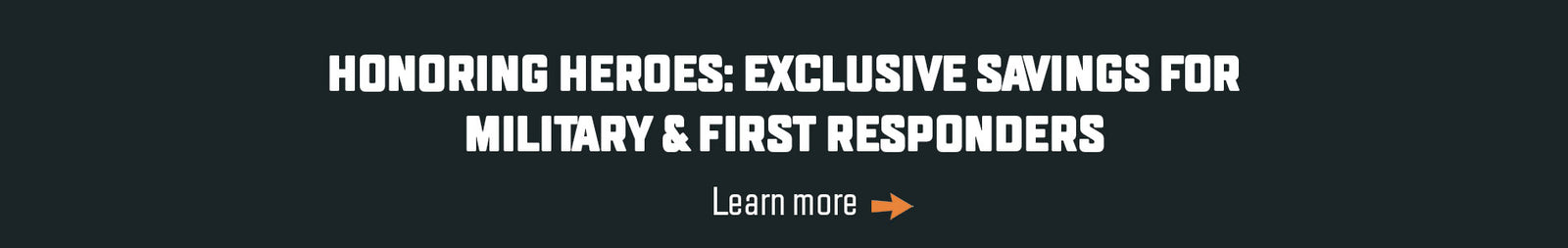 Honoring Heroes: Exclusive savings for military and first responders. Click here to learn more.